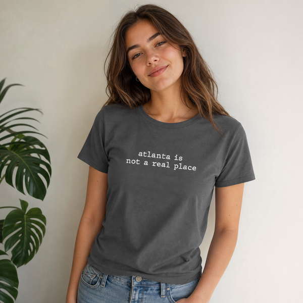 Atlanta Is Not a Real Place T-Shirt - Deep Heather Gray