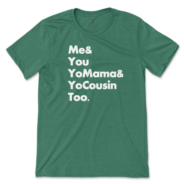 Me & You Yo Mama and Yo Cousin Too (Outkast) - Deep Green