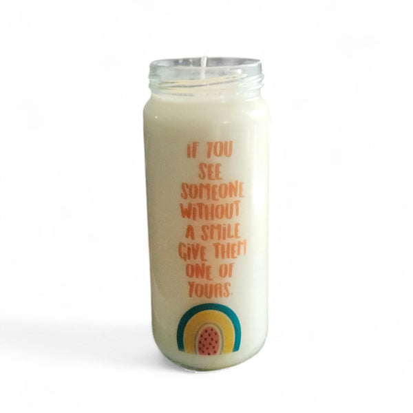 If You See Someone Without a Smile Give Them One of Yours candle
