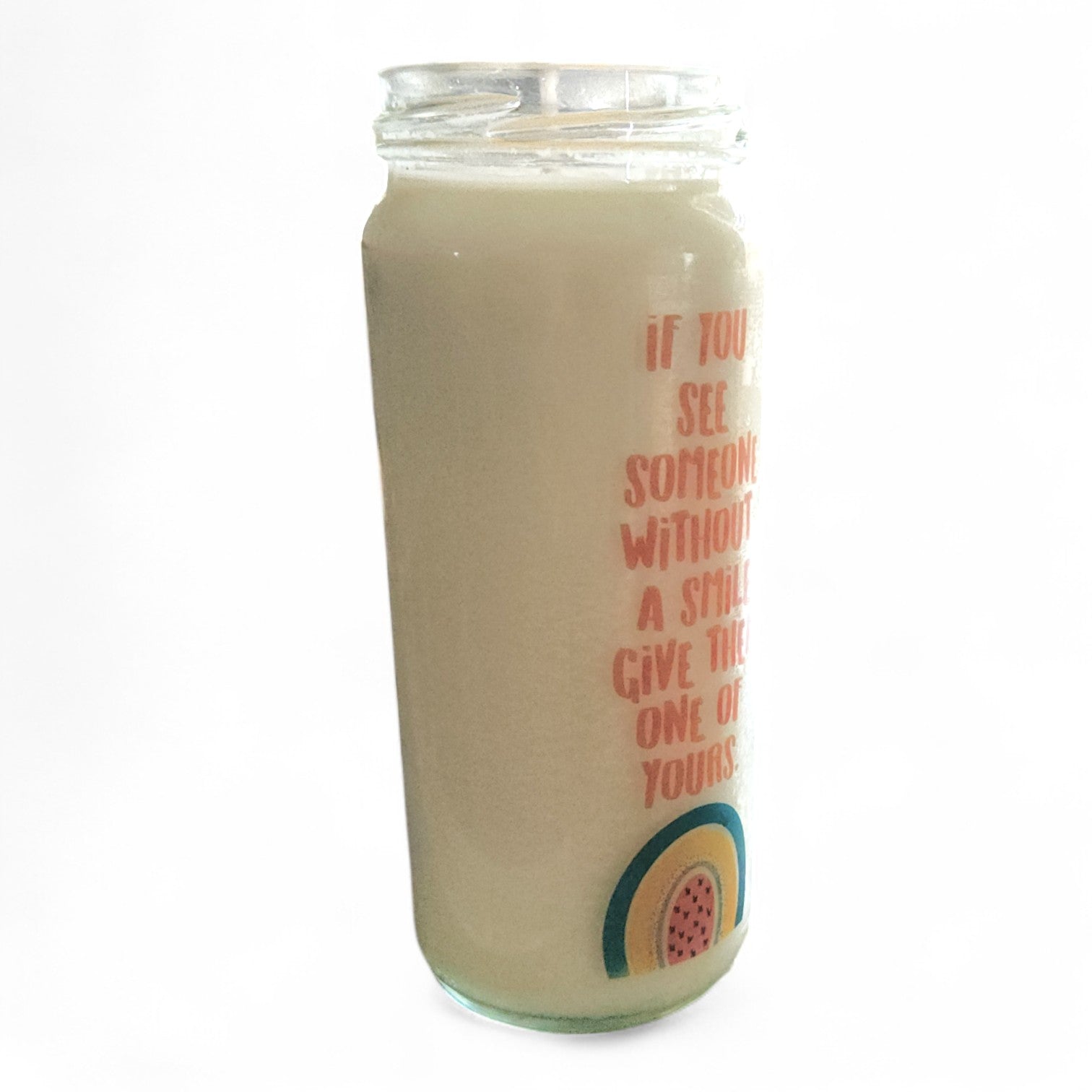 If You See Someone Without a Smile Give Them One of Yours candle