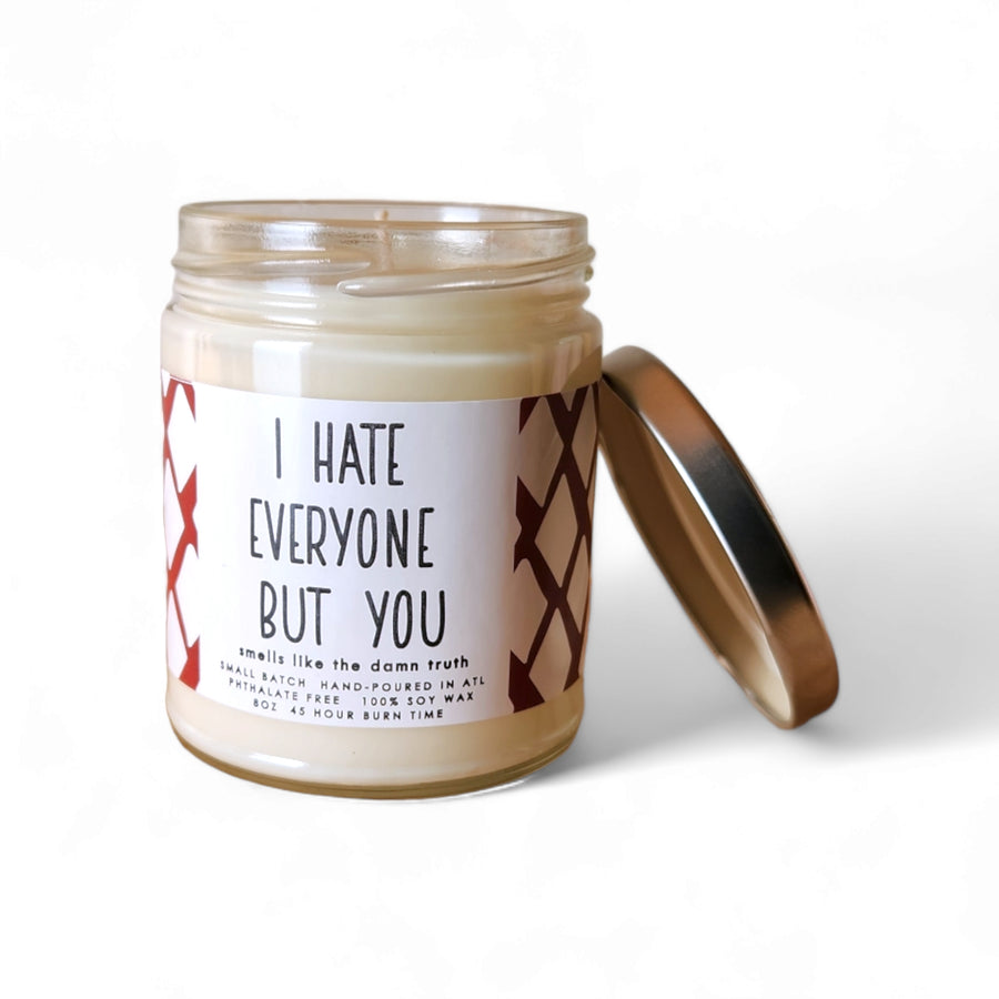 I Hate Everyone But You candle 8oz