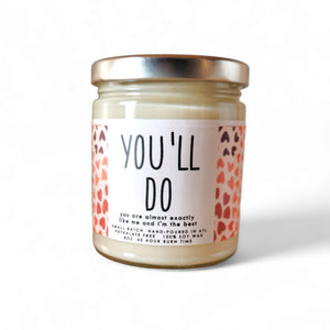You'll Do Candle - 8oz
