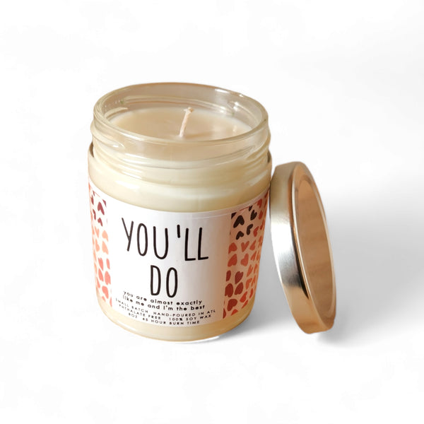 You'll Do Candle - 8oz
