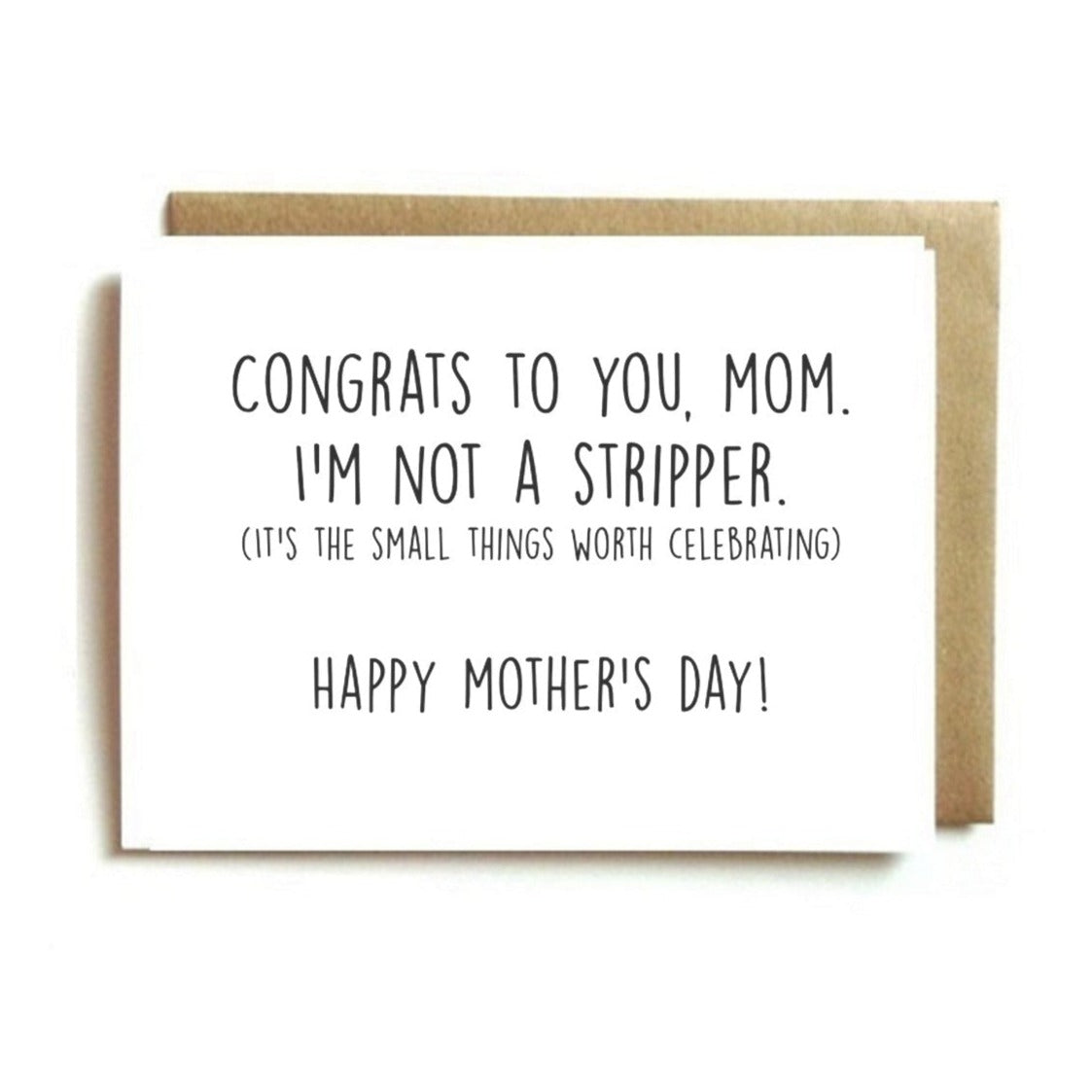 Card - Congrats to You Mom. I am Not a Stripper.