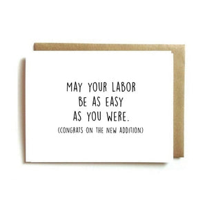 New Mom Card - May Your Labor Be As Easy As You Were