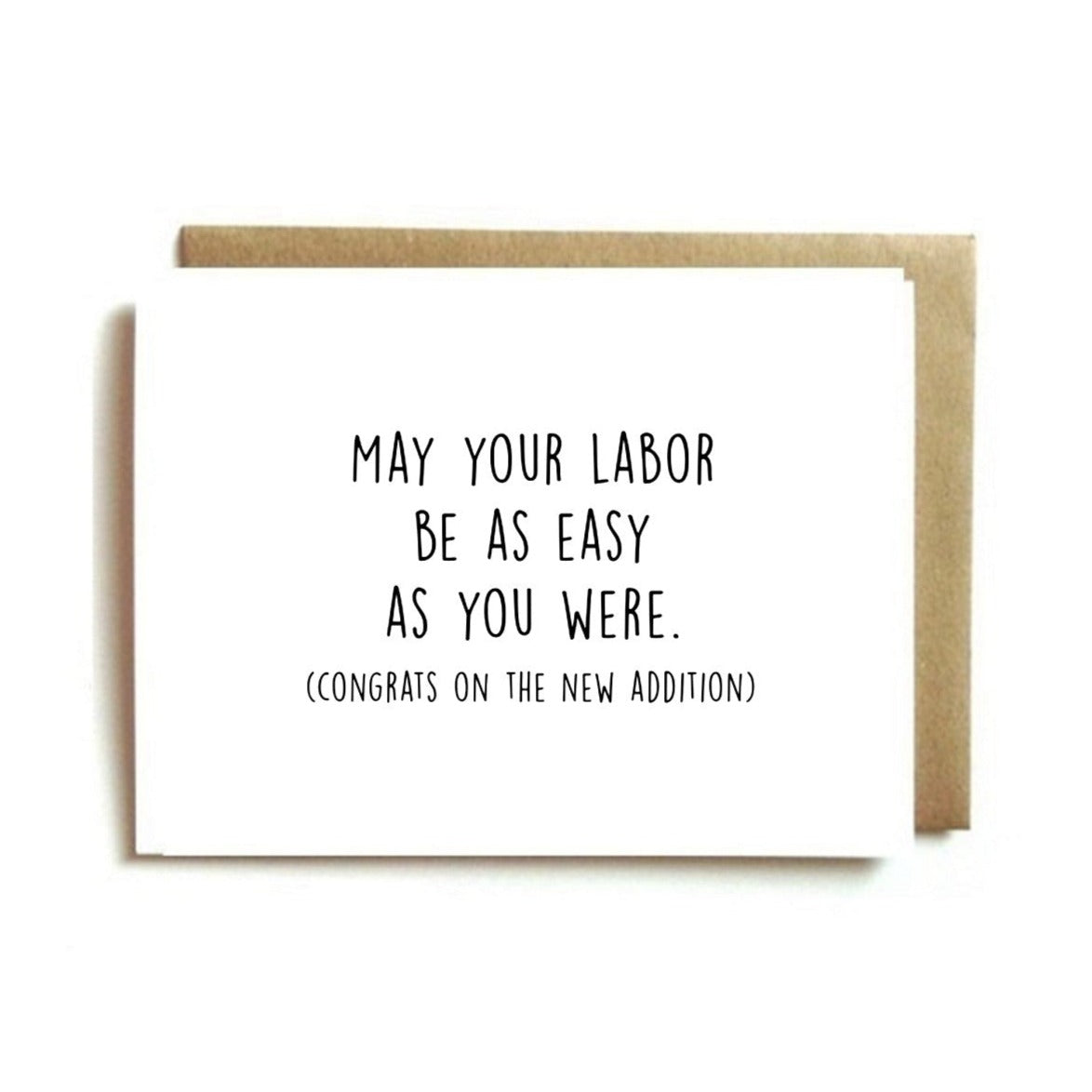 New Mom Card - May Your Labor Be As Easy As You Were