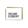 Card - THIS CARD IS YOUR GIFT