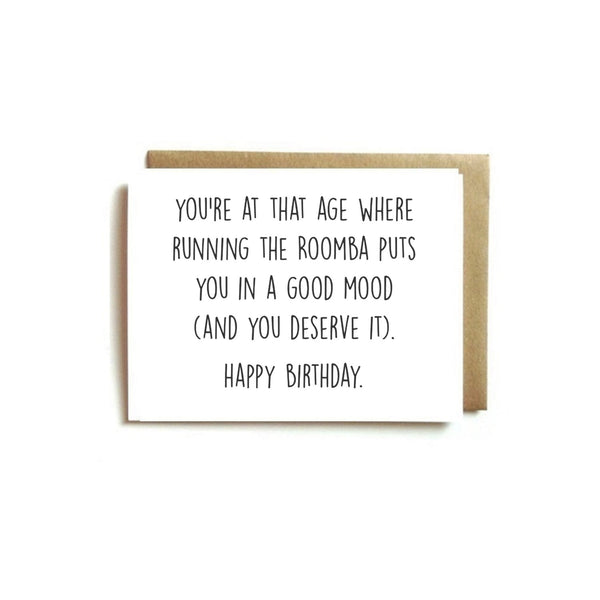 Card - You're At That Age Where Running The Roomba Puts You In A Good Mood