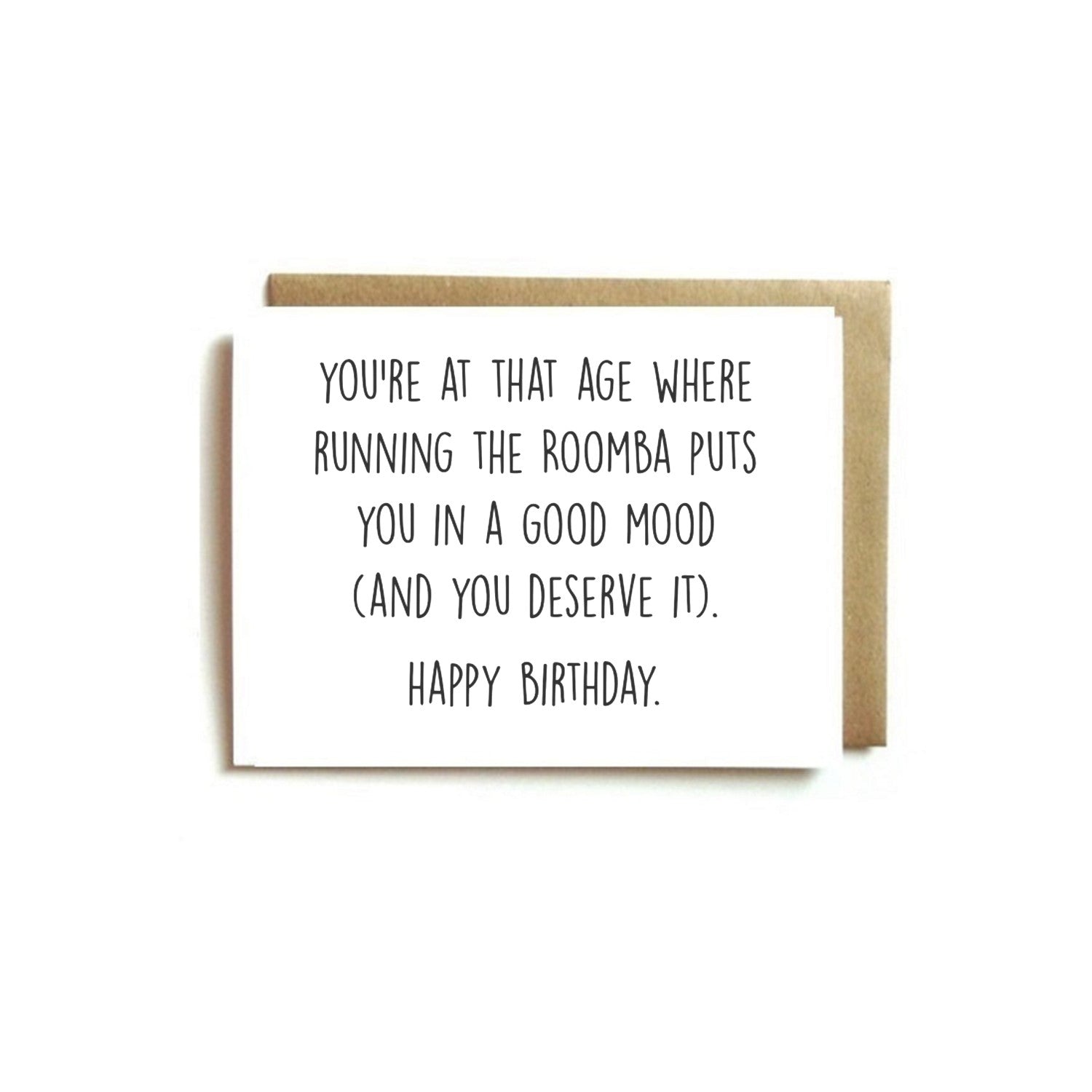 Card - You're At That Age Where Running The Roomba Puts You In A Good Mood