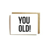 Card - YOU OLD!