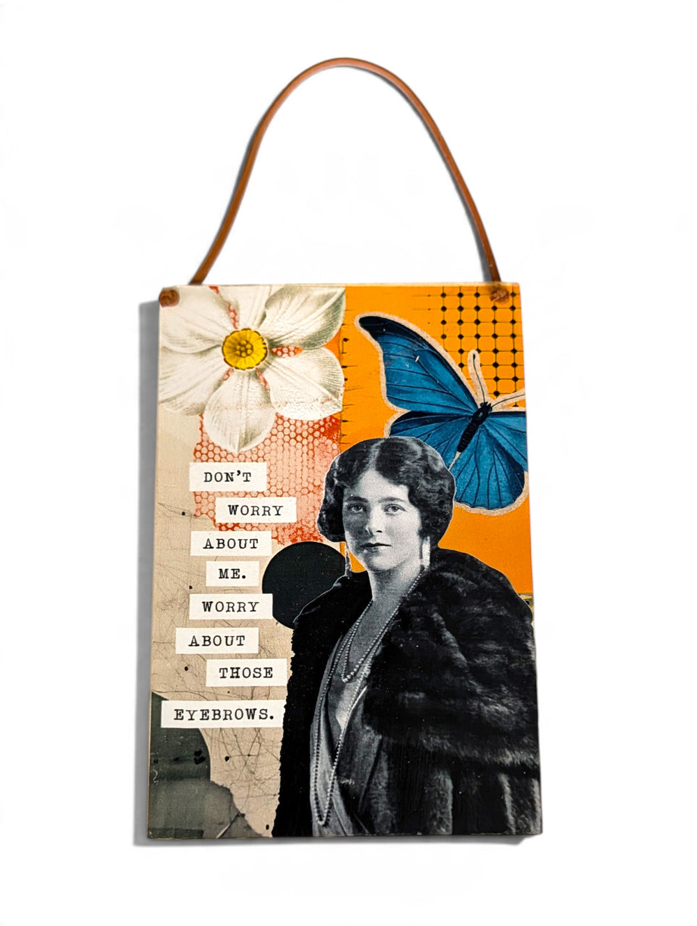Don't Worry About Me... Vintage Ephemera Hanging Art
