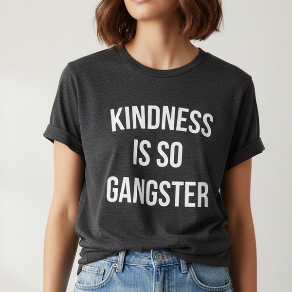 Kindness is So Gangster T-Shirt