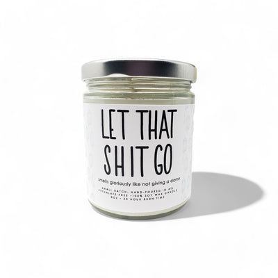 Let That Shit Go Candle - 8oz