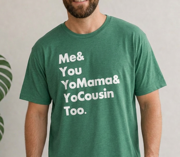 Me & You Yo Mama and Yo Cousin Too (Outkast) - Deep Green