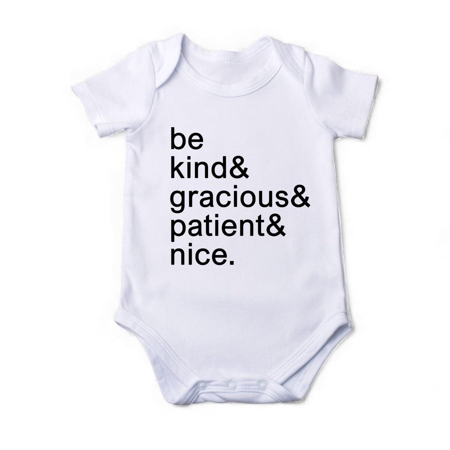 Onesie - Be kind and gracious and patient and nice.