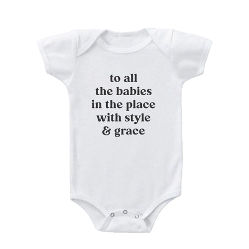 To all the babies in the place with style and grace Onesie