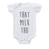 That Milk Tho Baby Onesie