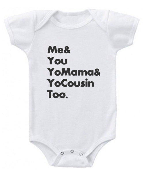 Baby Onesie - Me & You Yo Mama & Yo Cousin, Too