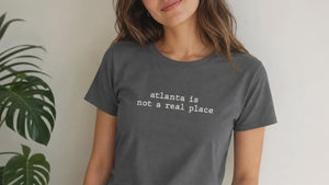 Atlanta Is Not a Real Place T-Shirt - Deep Heather Gray