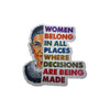 Sticker- Women belong in all places where decisions are being made