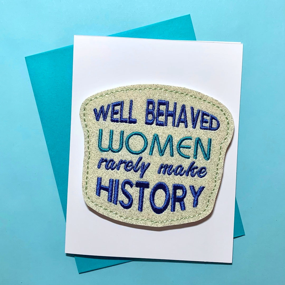 Well Behaved Women Greeting Card with Magnet