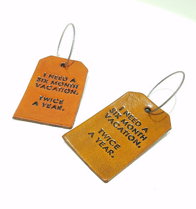 Luggage Tag - I Need a Six Month Vacation