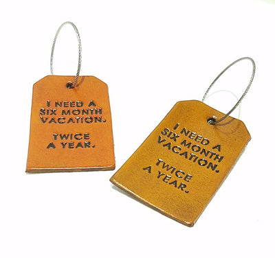 Luggage Tag - I Need a Six Month Vacation