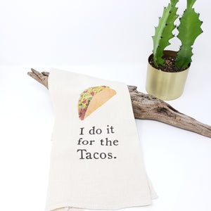 Tea Towel - I Do it for the Tacos