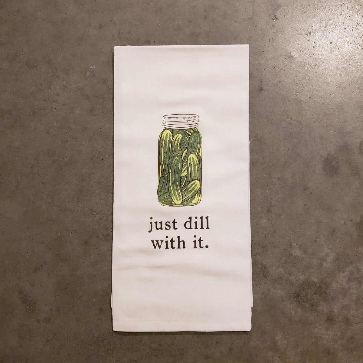 Tea Towel - Just Dill With It