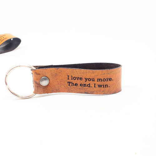 Engraved Leather Keychain - I Love You More. The End. I Win.