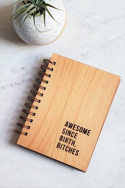 Journal - Awesome Since Birth Bitches