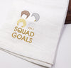 Squad Goals Tea Towel