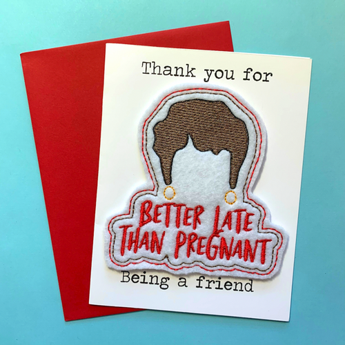 Better Late Than Pregnant Greeting Card with Magnet
