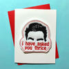 I Have Asked You Thrice Greeting Card with Magnet
