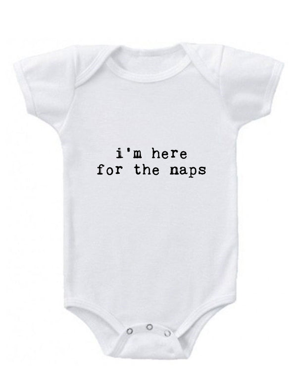 I'm Here for the Naps Baby Onesie