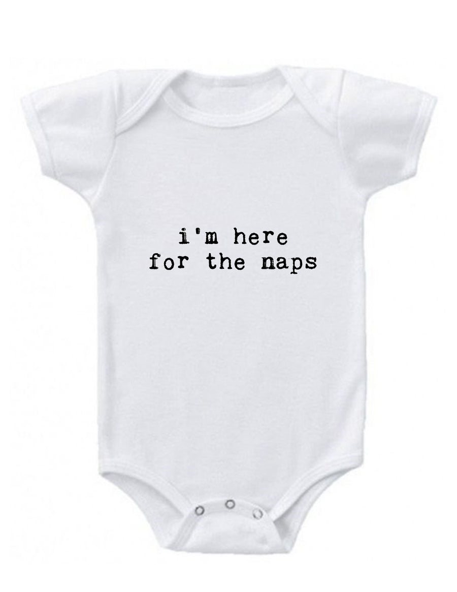 I'm Here for the Naps Baby Onesie