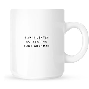 Mug - I'm Silently Correcting Your Grammar