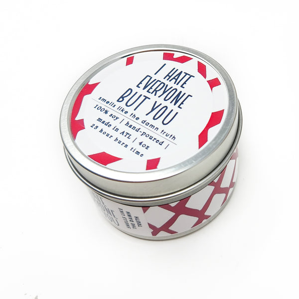 I Hate Everyone But You candle - 4oz
