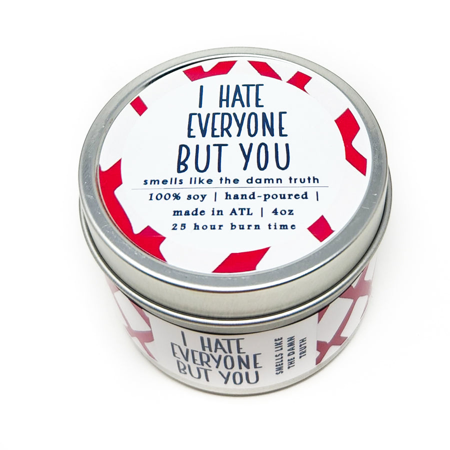 I Hate Everyone But You candle - 4oz