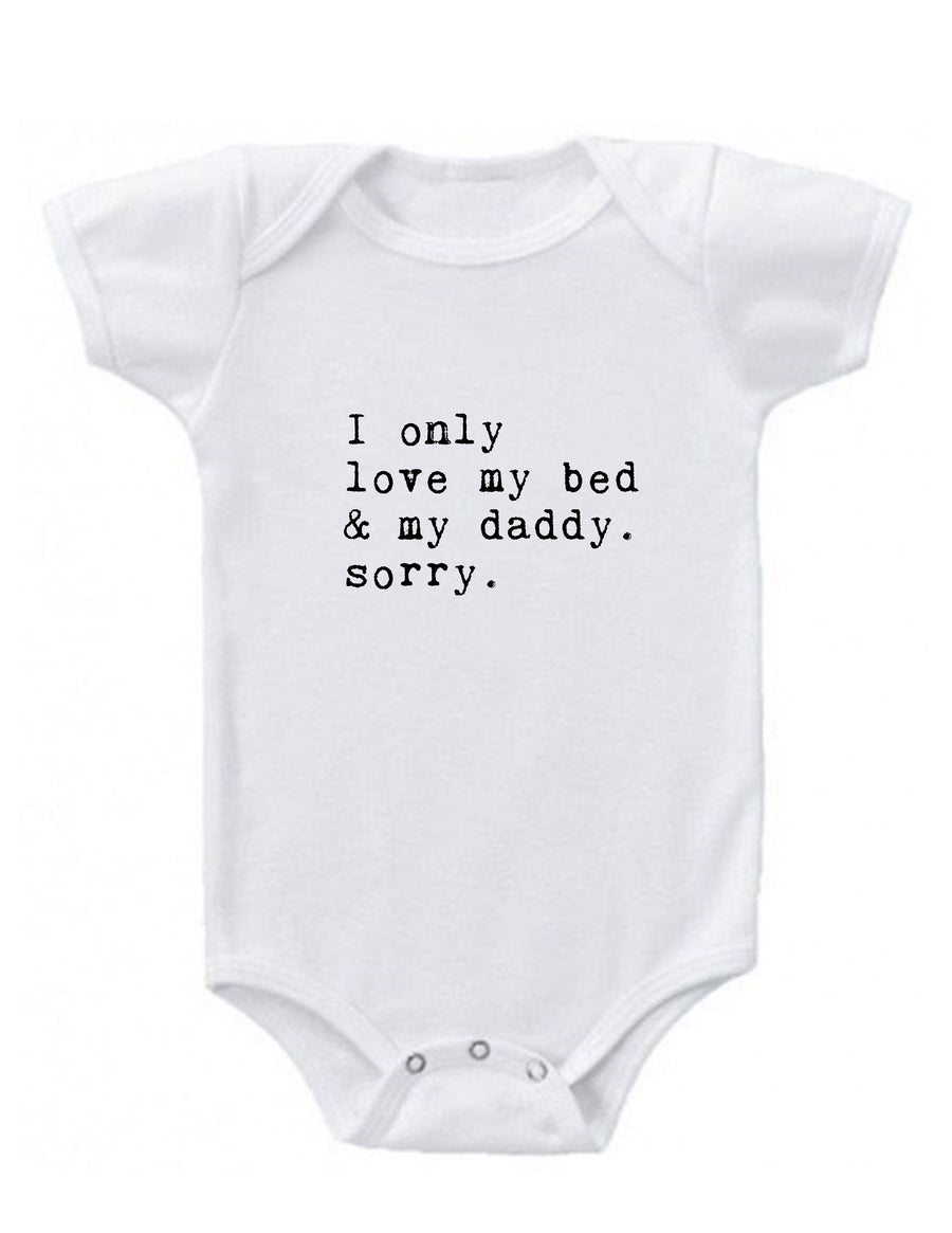 I Only Love My Bed and My Daddy Baby Onesie