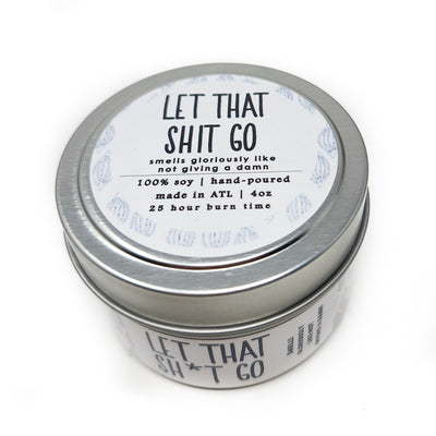 Let That Shit Go Candle - 4oz