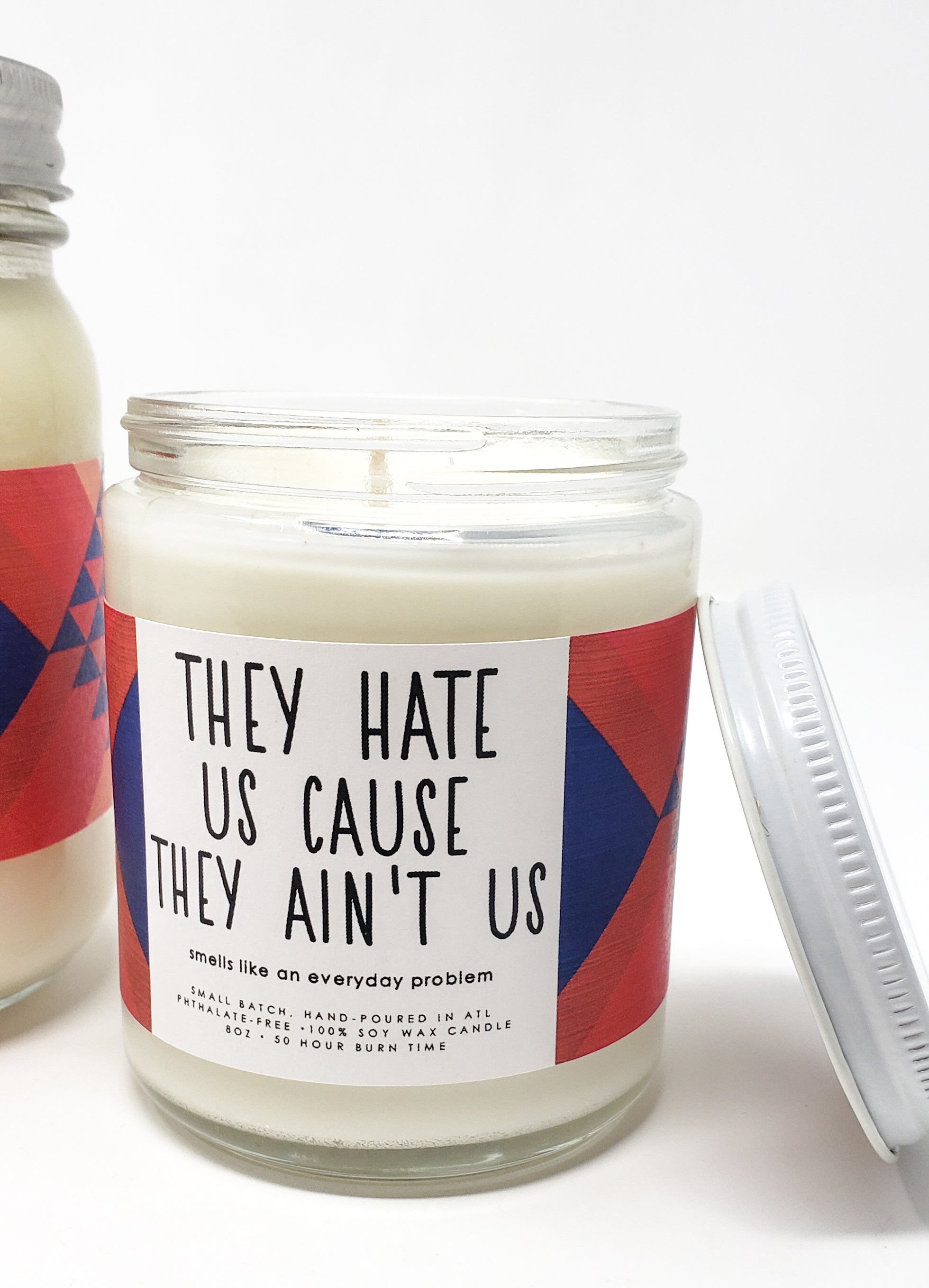 They Hate Us Cause They Ain't Us Candle - 8oz