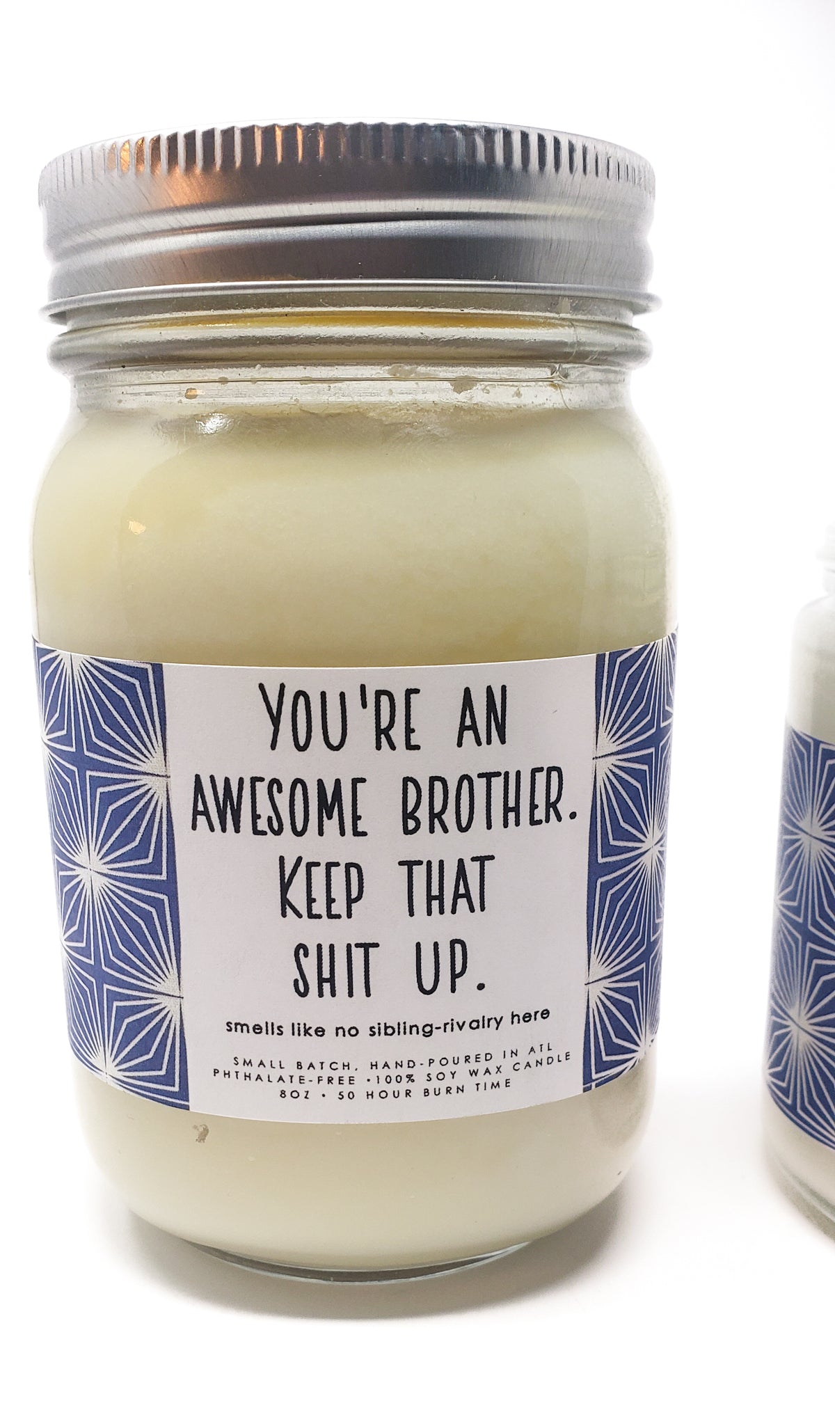 Candle - You're an Awesome Brother. Keep that Shit Up.