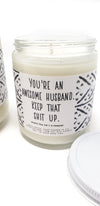 Candle - You're an Awesome Husband. Keep that Shit Up.