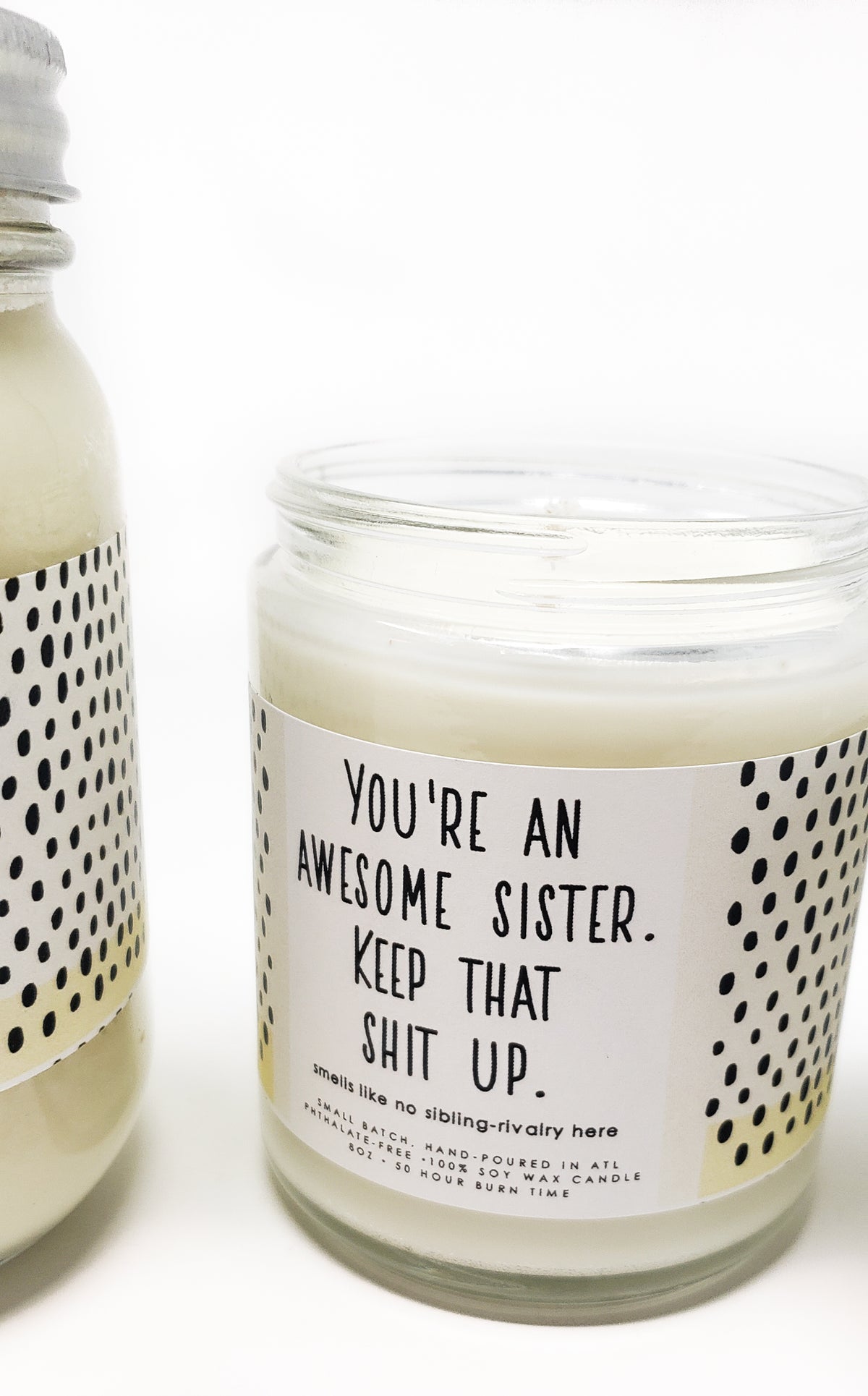 Candle - You're an Awesome Sister. Keep that Shit Up.