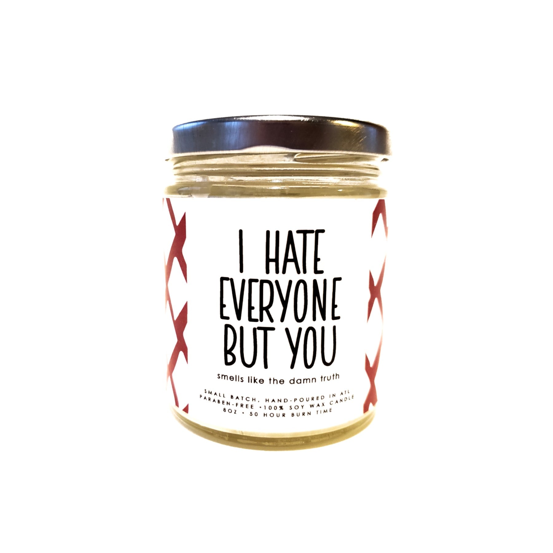 I Hate Everyone But You candle - 4oz
