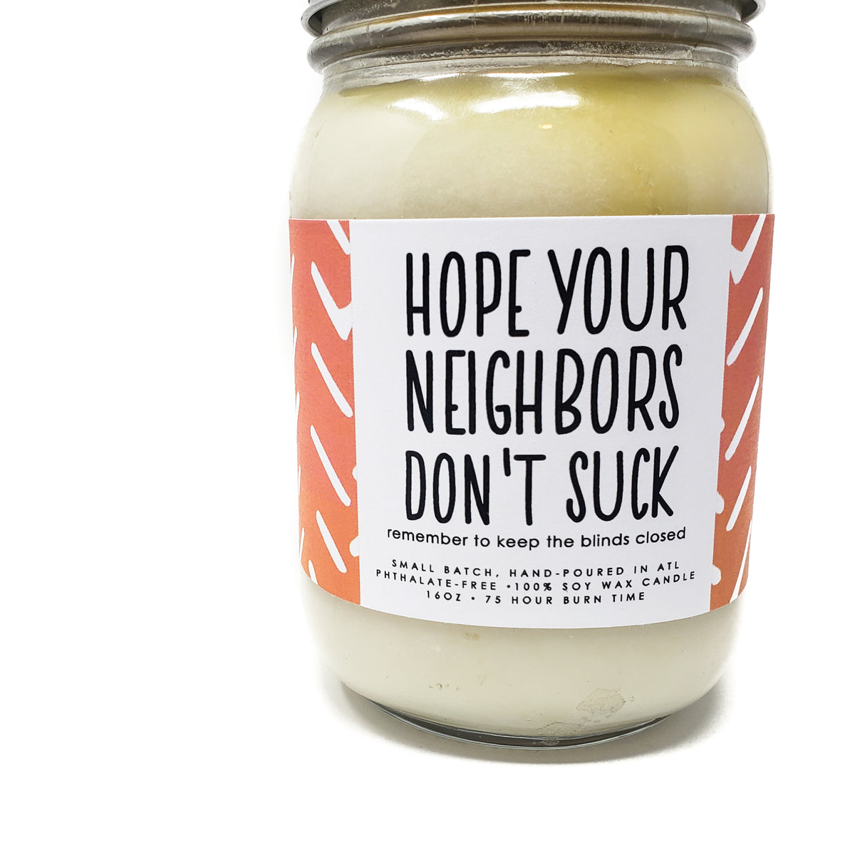 Hope Your Neighbors Don't Suck Candle - 8oz