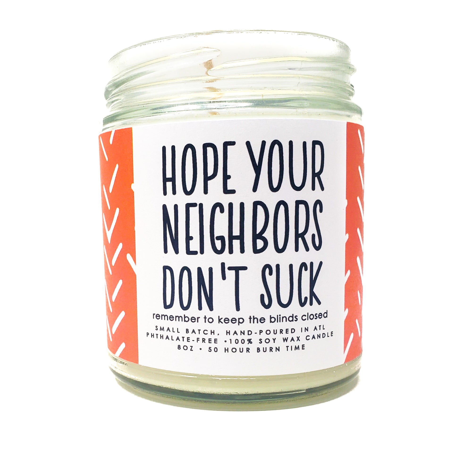 Hope Your Neighbors Don't Suck Candle - 8oz