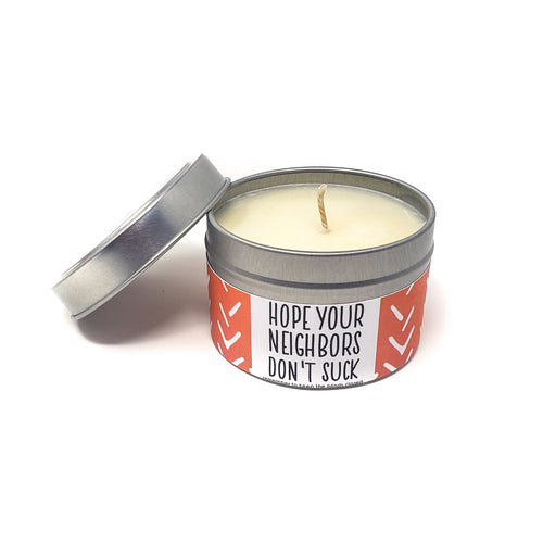 Hope Your Neighbors Don't Suck Candle - 4oz