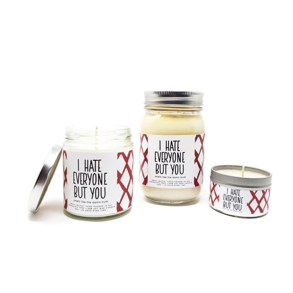 I Hate Everyone But You candle - 4oz